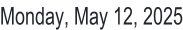 Monday, May 12, 2025
