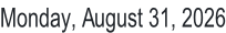Monday, August 31, 2026