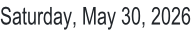 Saturday, May 30, 2026